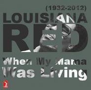 Louisiana Red, When My Mama Was Living