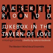 Meredith Monk, Basket Rondo / Jukebox In The Tavern Of Love (CD)