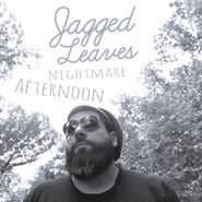 Jagged Leaves, Nightmare Afternoon (LP)