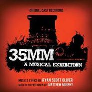 Ryan Scott Oliver, 35mm: A Musical Exhibition [Original Cast Recording] (CD)