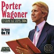 Porter Wagoner, 22 Grand Old Gospel 2004