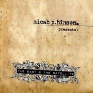 Micah P. Hinson, Baby & The Satellite (CD)