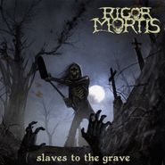 Rigor Mortis, Slaves To The Grave (CD)