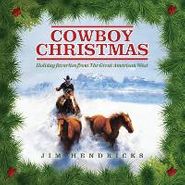 Jim Hendricks, Cowboy Christmas: Holiday Favorites From The Great American West (CD)