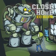 Close To Home, Never Back Down (CD)