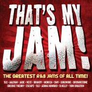 Various Artists, That's My Jam!: The Greatest R&B Jams Of All Time! (CD)