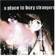 A Place To Bury Strangers, A Place To Bury Strangers (LP)