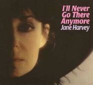 Jane Harvey, I'll Never Go There Anymore (CD)