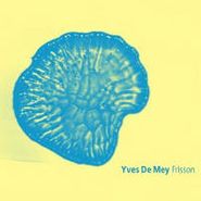 Yves De Mey, Frisson (CD)