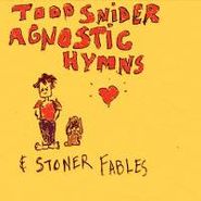 Todd Snider, Agnostic Hymns & Stoner Fables (CD)