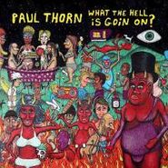 Paul Thorn, What The Hell Is Goin' On (CD)