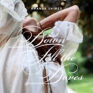 Amanda Shires, Down Fell The Doves (CD)
