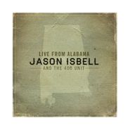 Jason Isbell And The 400 Unit, Live From Alabama (LP)
