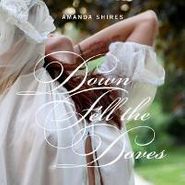 Amanda Shires, Down Fell The Doves (LP)