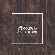 Casey Crescenzo, Amour & Attrition (CD)