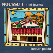 Moussu T e Lei Jovents, Forever Polida