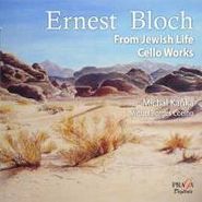 Ernest Bloch, Bloch: From Jewish Life - Cello Works [Hybrid SACD] (CD)