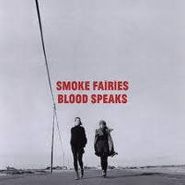 Smoke Fairies, Blood Speaks (LP)