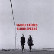 Smoke Fairies, Blood Speaks (CD)