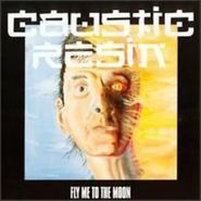 Caustic Resin, Fly Me To The Moon