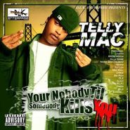Telly Mac, Your Nobody Til Somebody Kills (CD)