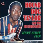 Hound Dog Taylor, Have Some Fun (CD)