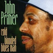 John Primer, Cold Blooded Blues Man (CD)