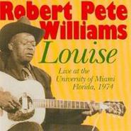 Robert Pete Williams, Louise: Live At The University Of Miami Florida 1974 (CD)