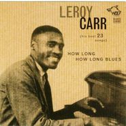 Leroy Carr, How Long How Long Blues