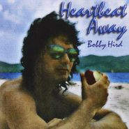 Bobby Hird, Heartbeat Away (CD)