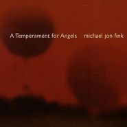 Michael Jon Fink, Temperment For Angels (CD)