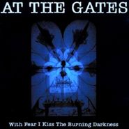 At The Gates, With Fear I Kiss The Burning D (CD)