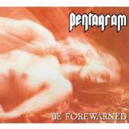 Pentagram, Be Forewarned (LP)