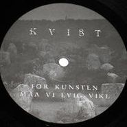 Kvist, For Kunsten Maa Vi Evig Vike (LP)