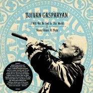 Djivan Gasparyan, I Will Not Be Sad In This World / Moon Shines At Night (CD)