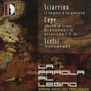 Salvatore Sciarrino, Sciarrino: Il Legno e la Parola / Cage: Child Of Tree / Scelsi: Maknongan (CD)