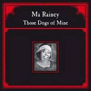 Ma Rainey, Those Dogs Of Mine (LP)