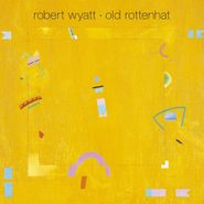 Robert Wyatt, Old Rottenhat (LP)