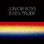 Junior Boys, Even Truer [RECORD STORE DAY] (12")