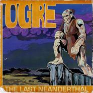Ogre, Last Neanderthal (CD)