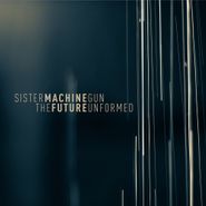 Sister Machine Gun, Future Unformed (CD)