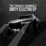 Thought Criminals, Dirty Electro EP [With DVD] (CD)