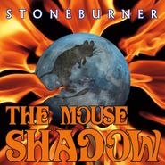 Stoneburner, Mouse Shadow (CD)