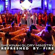 Shekinah Glory Ministry, Refreshed By Fire (CD)