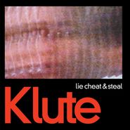 Klute, Lie Cheat & Steal / You Should Be Ashamed
