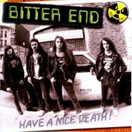 Bitter End, Have A Nice Death (CD)