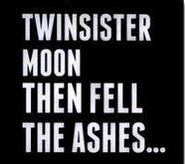 TwinSisterMoon, Then Fell The Ashes... (CD)