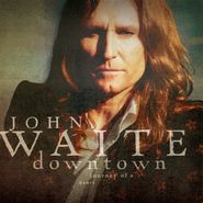 John Waite, Downtown Journey Of A Heart (CD)