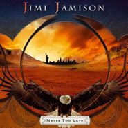 Jimi Jamison, Never Too Late (CD)