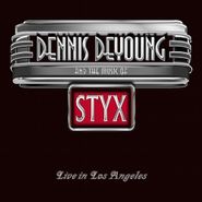 Dennis DeYoung, Dennis DeYoung And The Music Of Styx Live In Los Angeles (CD)